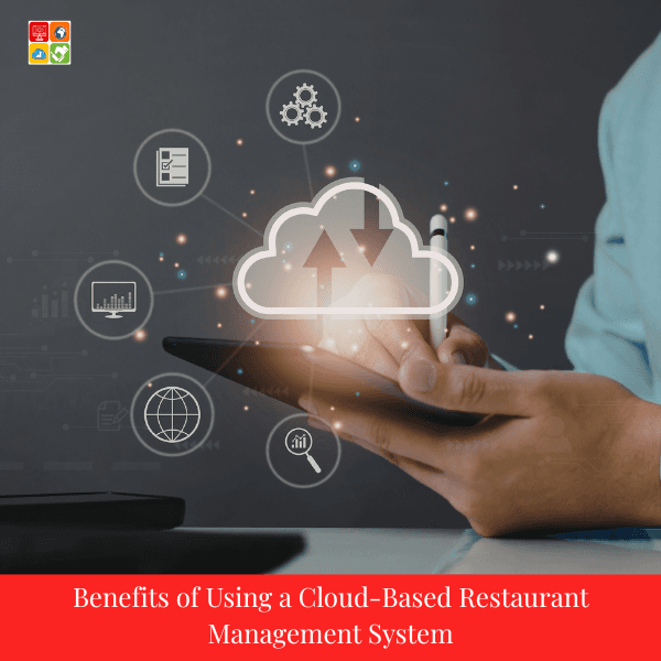Benefits of Using a Cloud-Based Restaurant Management System - Software | Zilicius Blog